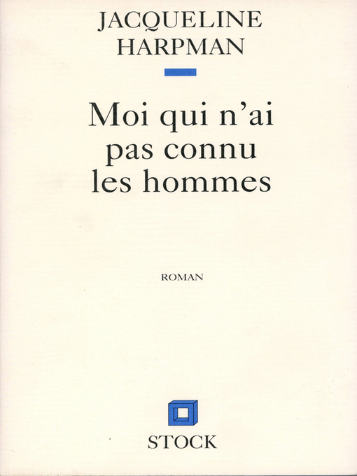 Title details for MOI QUI N'AI PAS CONNU LES HOMMES by Jacqueline Harpman - Wait list